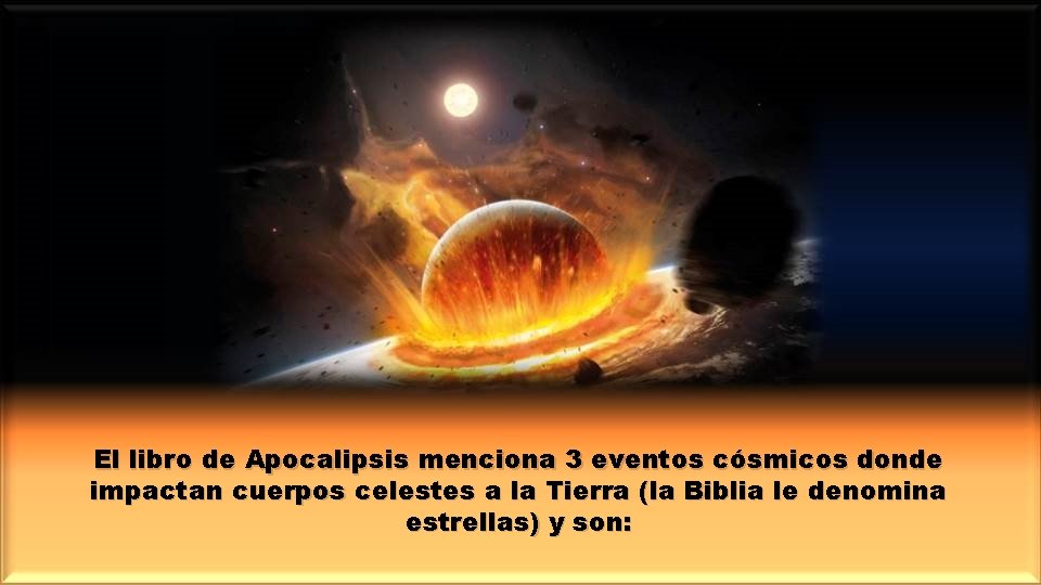 El libro de Apocalipsis menciona 3 eventos cósmicos donde impactan cuerpos celestes a la