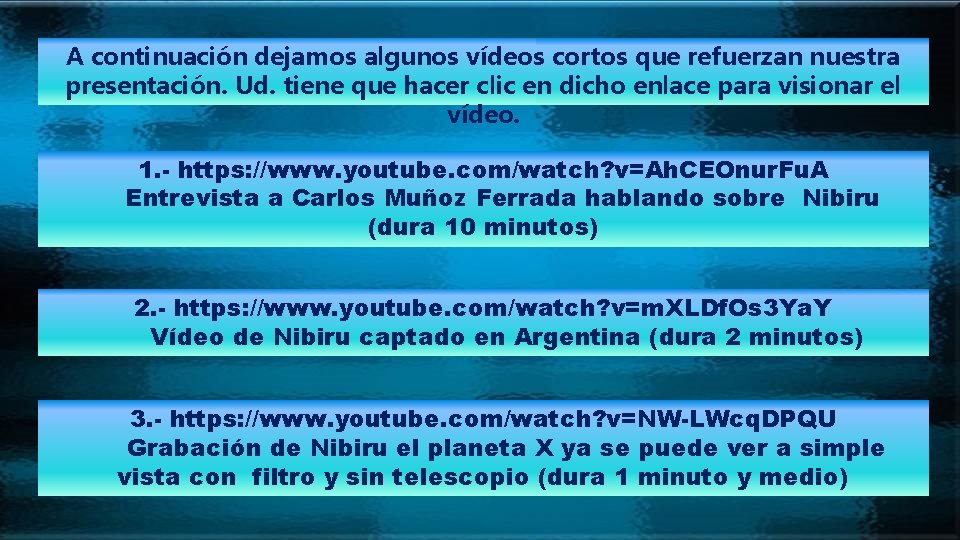 A continuación dejamos algunos vídeos cortos que refuerzan nuestra presentación. Ud. tiene que hacer