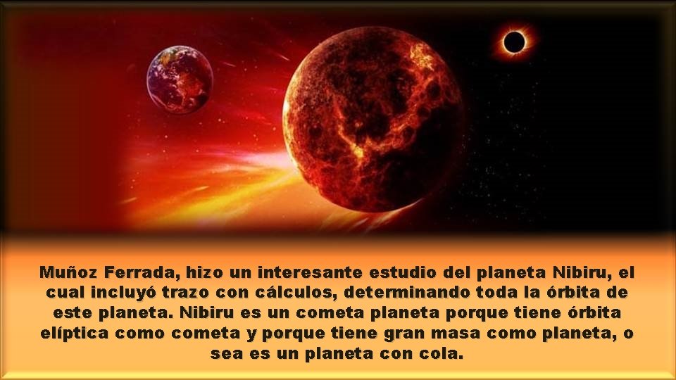Muñoz Ferrada, hizo un interesante estudio del planeta Nibiru, el cual incluyó trazo con
