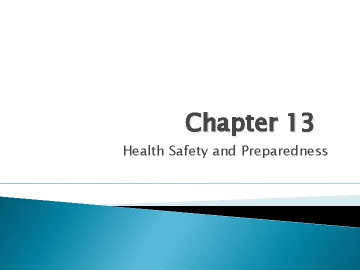 Chapter 13 Health Safety and Preparedness 