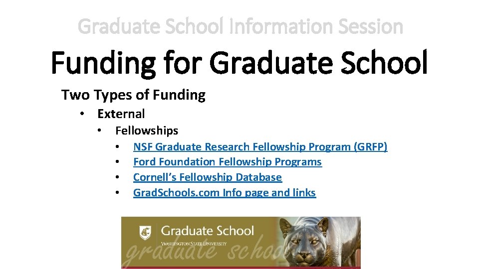 Graduate School Information Session Funding for Graduate School Two Types of Funding • External