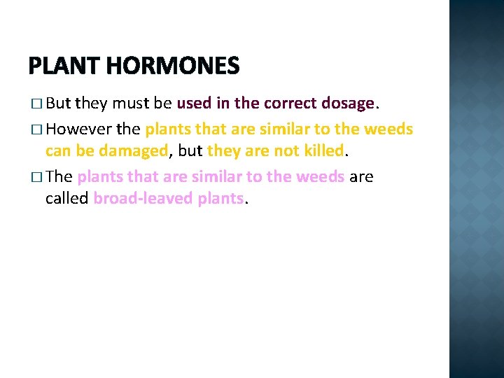 PLANT HORMONES � But they must be used in the correct dosage. � However