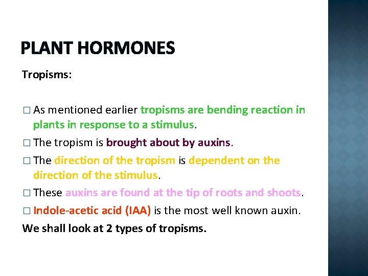 PLANT HORMONES Tropisms: � As mentioned earlier tropisms are bending reaction in plants in