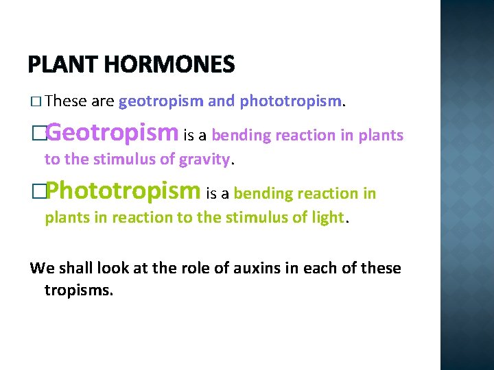 PLANT HORMONES � These are geotropism and phototropism. �Geotropism is a bending reaction in