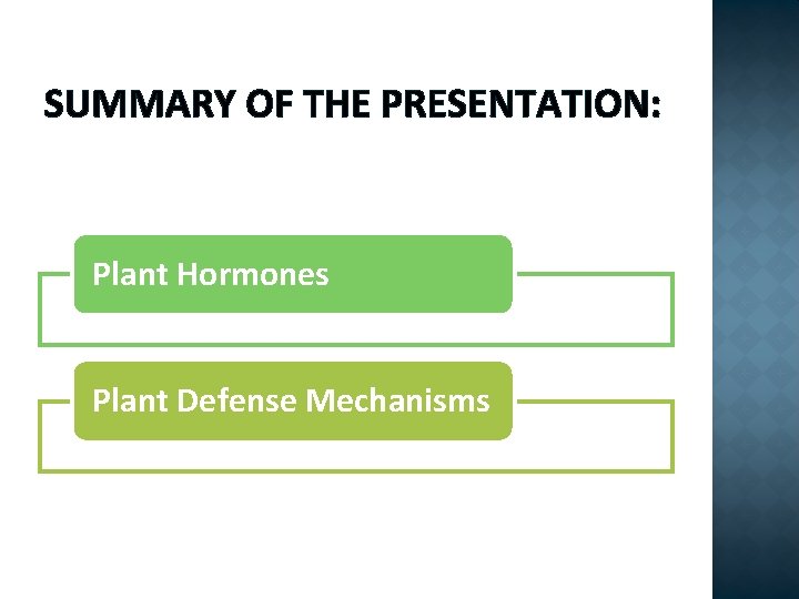 SUMMARY OF THE PRESENTATION: Plant Hormones Plant Defense Mechanisms 