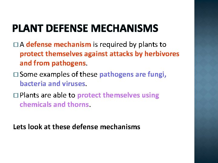 PLANT DEFENSE MECHANISMS �A defense mechanism is required by plants to protect themselves against