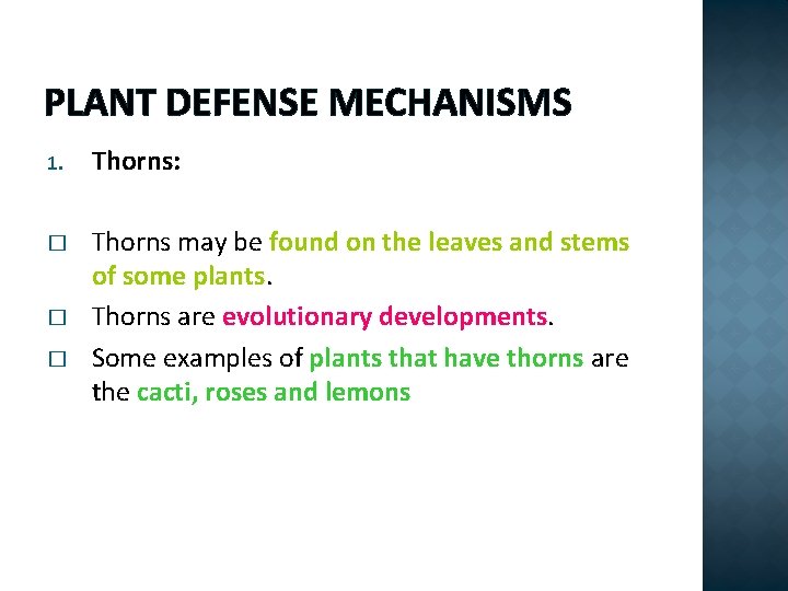 PLANT DEFENSE MECHANISMS 1. Thorns: � Thorns may be found on the leaves and