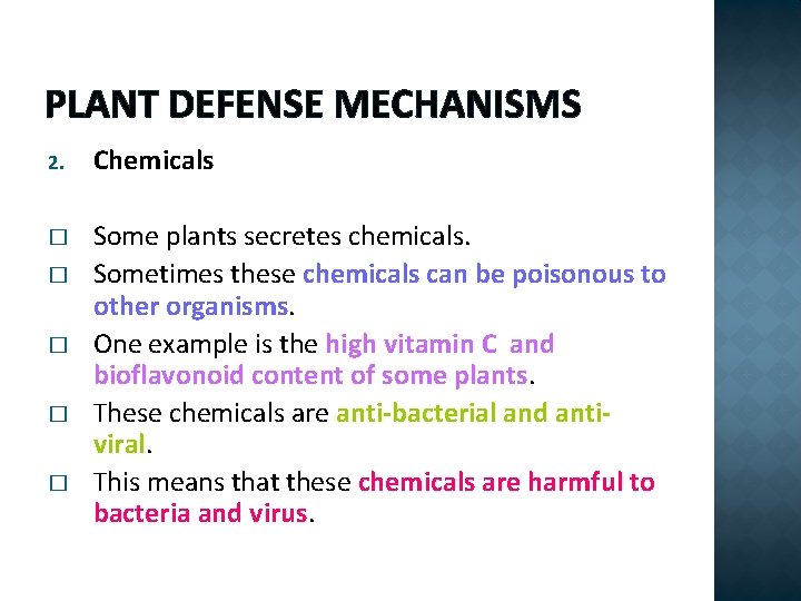 PLANT DEFENSE MECHANISMS 2. Chemicals � Some plants secretes chemicals. Sometimes these chemicals can
