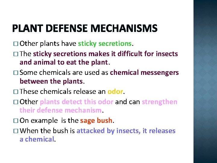PLANT DEFENSE MECHANISMS � Other plants have sticky secretions. � The sticky secretions makes