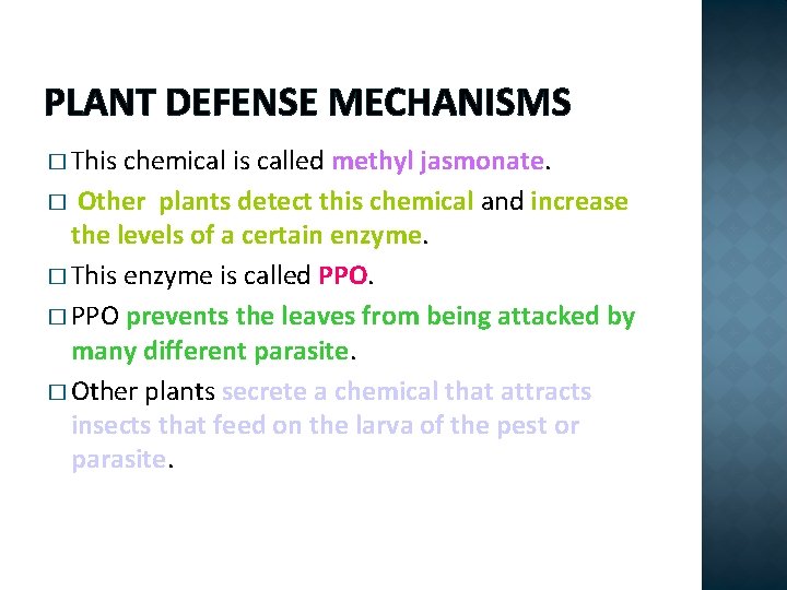PLANT DEFENSE MECHANISMS � This chemical is called methyl jasmonate. � Other plants detect