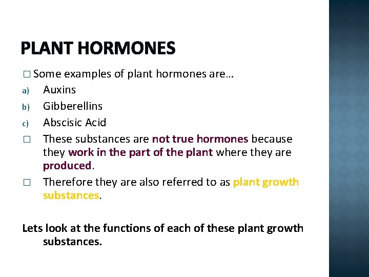 PLANT HORMONES � Some a) b) c) � � examples of plant hormones are…