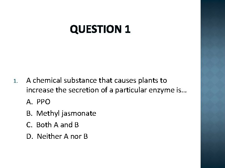 QUESTION 1 1. A chemical substance that causes plants to increase the secretion of
