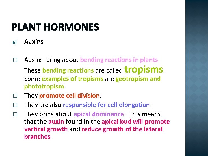 PLANT HORMONES a) Auxins � Auxins bring about bending reactions in plants. � �