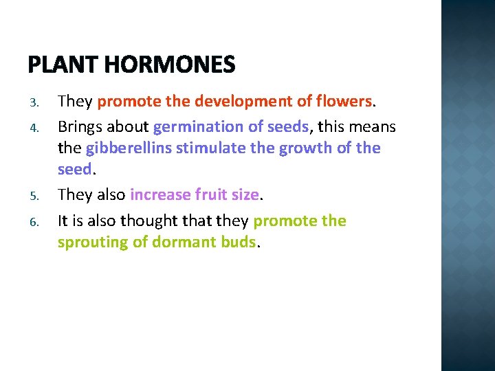 PLANT HORMONES 3. 4. 5. 6. They promote the development of flowers. Brings about