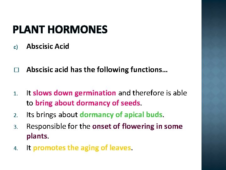 PLANT HORMONES c) Abscisic Acid � Abscisic acid has the following functions… 1. It