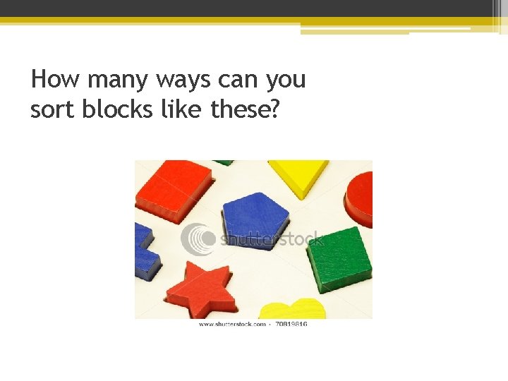 How many ways can you sort blocks like these? 