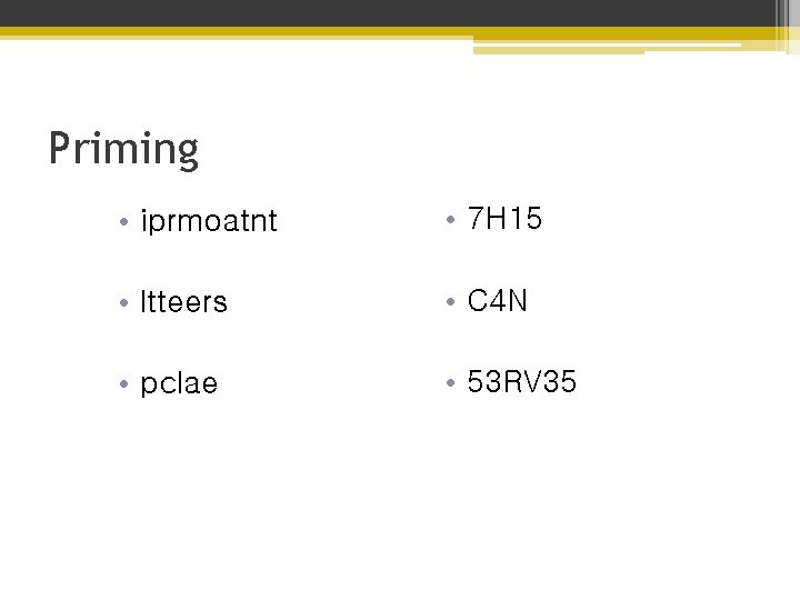 Priming • iprmoatnt • 7 H 15 • ltteers • C 4 N •