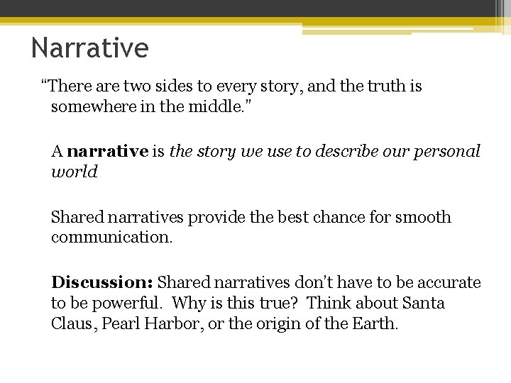 Narrative “There are two sides to every story, and the truth is somewhere in