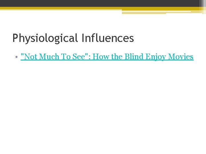 Physiological Influences • "Not Much To See": How the Blind Enjoy Movies 