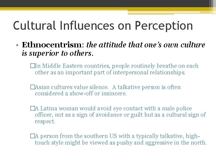 Cultural Influences on Perception • Ethnocentrism: the attitude that one’s own culture is superior