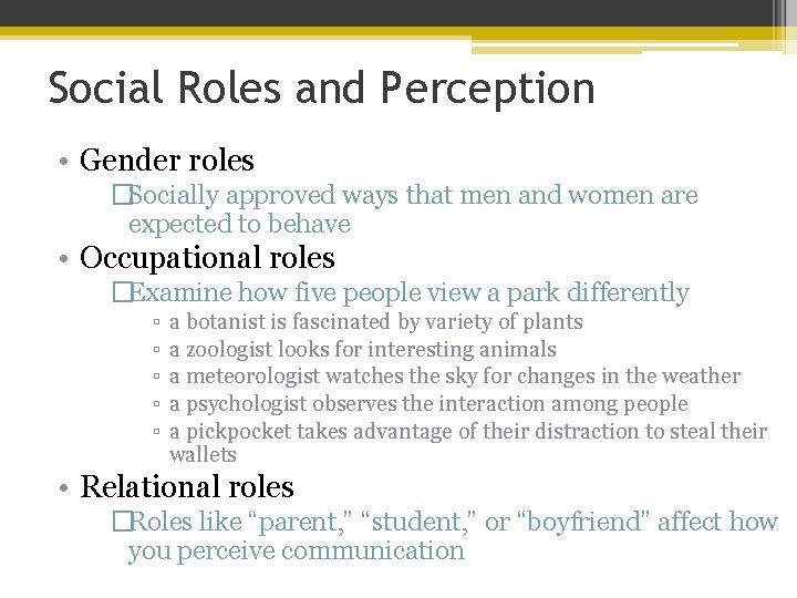 Social Roles and Perception • Gender roles �Socially approved ways that men and women
