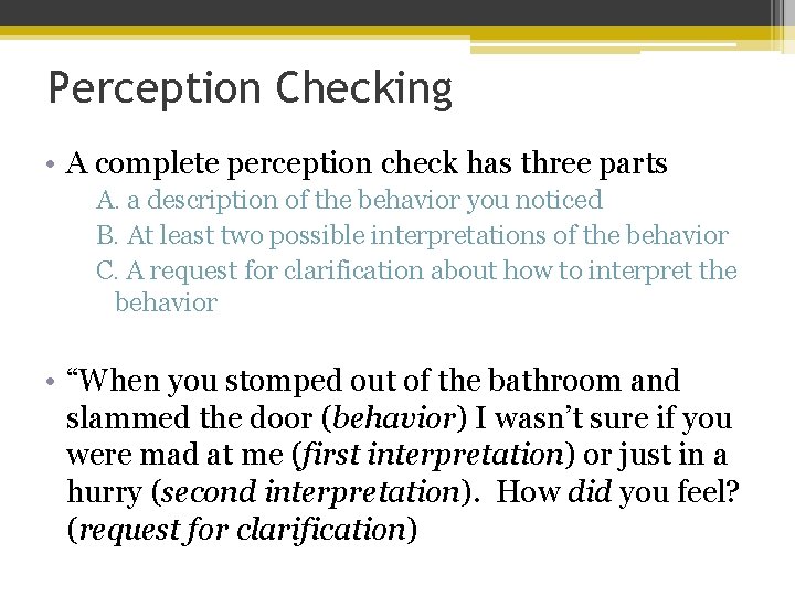 Perception Checking • A complete perception check has three parts A. a description of
