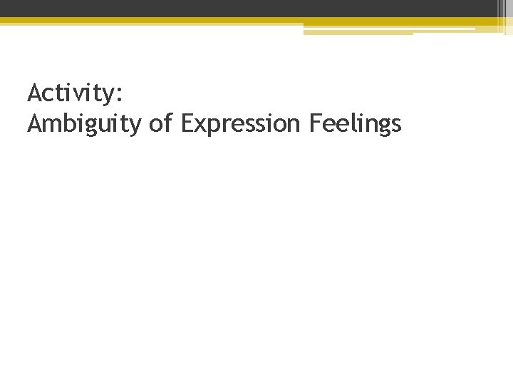 Activity: Ambiguity of Expression Feelings 