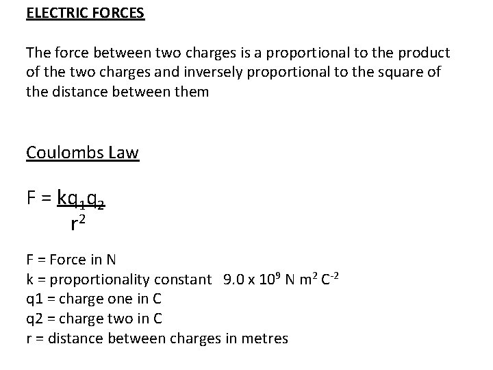 ELECTRIC FORCES The force between two charges is a proportional to the product of
