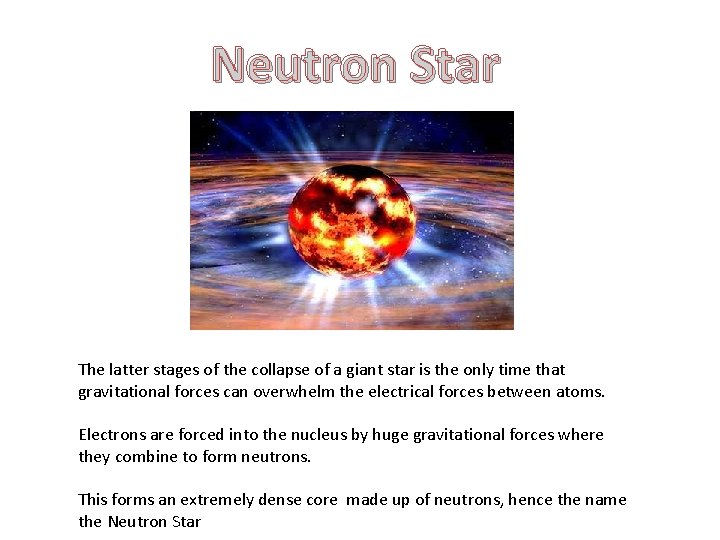 Neutron Star The latter stages of the collapse of a giant star is the