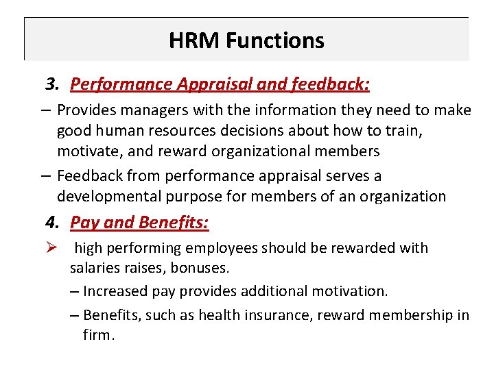 HRM Functions 3. Performance Appraisal and feedback: – Provides managers with the information they