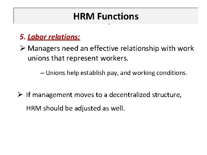 HRM Functions HRM Components 5. Labor relations: Ø Managers need an effective relationship with