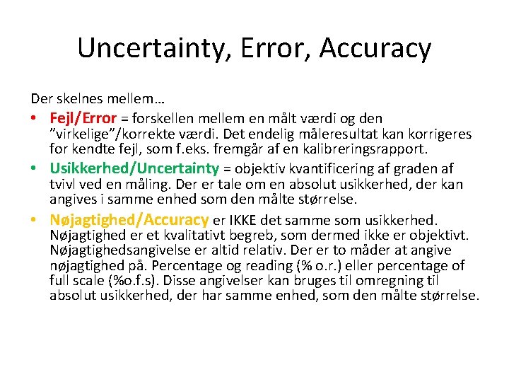 Uncertainty, Error, Accuracy Der skelnes mellem… • Fejl/Error = forskellen mellem en målt værdi