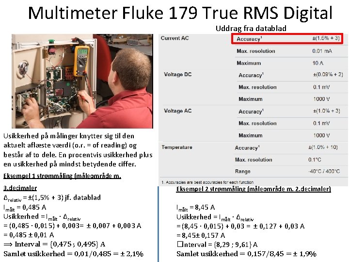 Multimeter Fluke 179 True RMS Digital Uddrag fra datablad Usikkerhed på målinger knytter sig