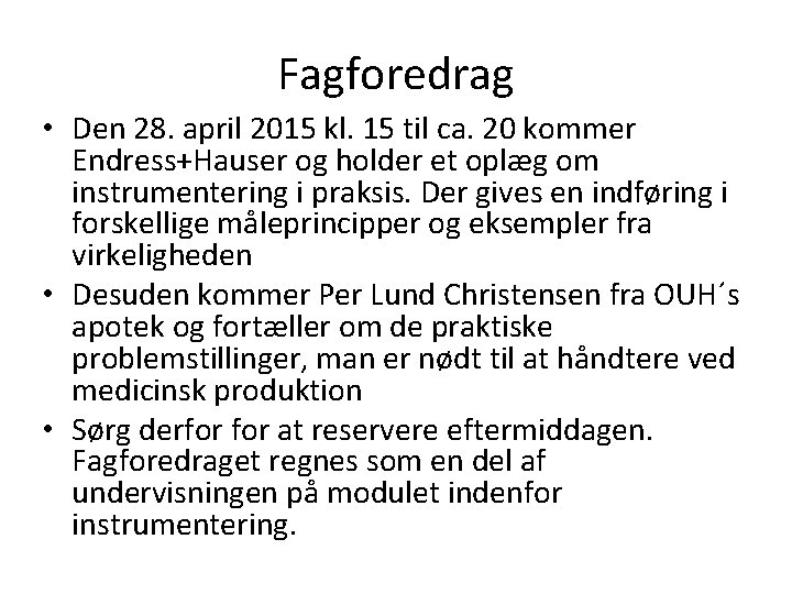 Fagforedrag • Den 28. april 2015 kl. 15 til ca. 20 kommer Endress+Hauser og