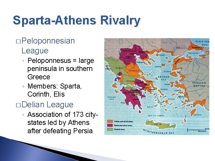 Sparta-Athens Rivalry � Peloponnesian League ◦ Peloponnesus = large peninsula in southern Greece ◦
