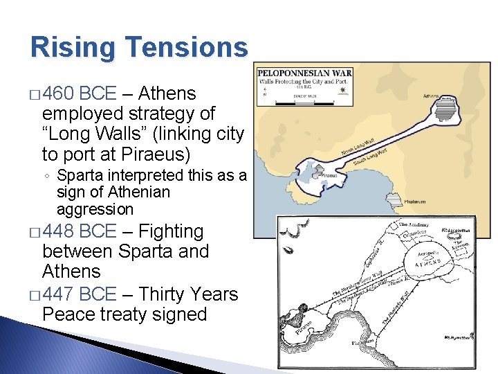 Rising Tensions � 460 BCE – Athens employed strategy of “Long Walls” (linking city