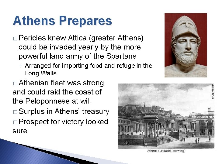 Athens Prepares � Pericles knew Attica (greater Athens) could be invaded yearly by the