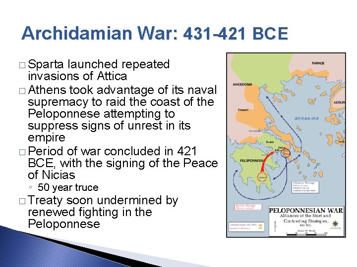 Archidamian War: 431 -421 BCE � Sparta launched repeated invasions of Attica � Athens