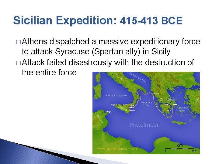 Sicilian Expedition: 415 -413 BCE � Athens dispatched a massive expeditionary force to attack