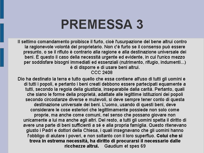 PREMESSA 3 Il settimo comandamento proibisce il furto, cioè l'usurpazione del bene altrui contro