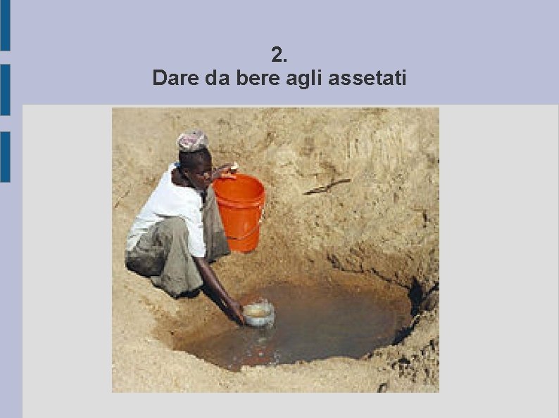 2. Dare da bere agli assetati 