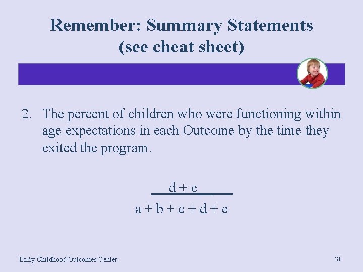 Remember: Summary Statements (see cheat sheet) 2. The percent of children who were functioning