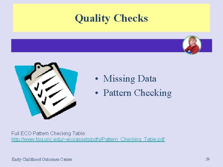 Quality Checks • Missing Data • Pattern Checking Full ECO Pattern Checking Table: http: