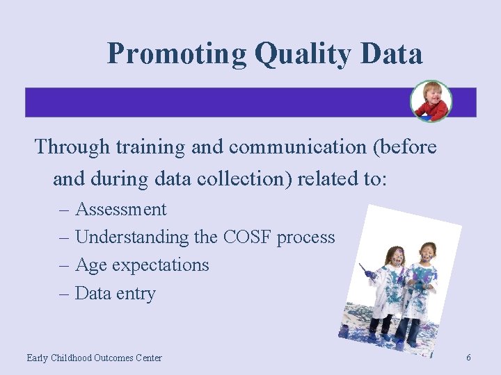 Promoting Quality Data Through training and communication (before and during data collection) related to: