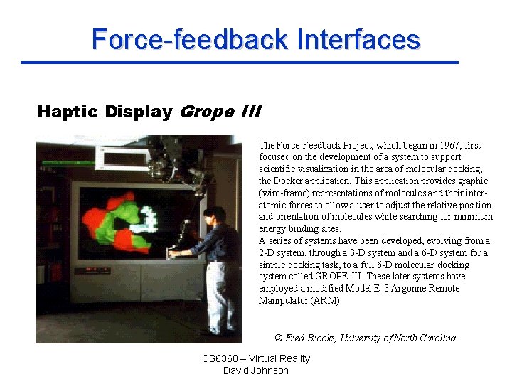 Force-feedback Interfaces Haptic Display Grope III The Force-Feedback Project, which began in 1967, first