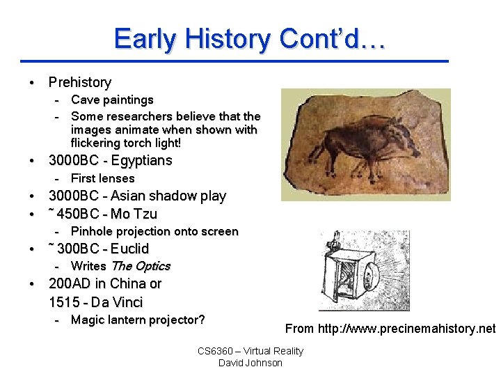 Early History Cont’d… • Prehistory – Cave paintings – Some researchers believe that the