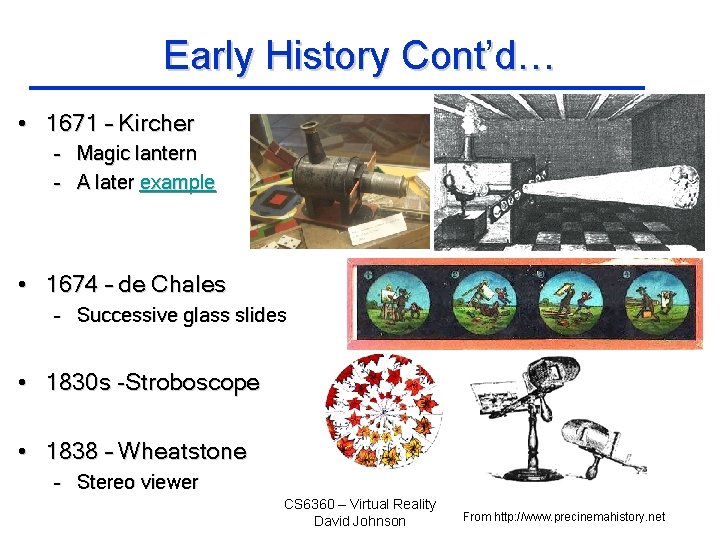 Early History Cont’d… • 1671 – Kircher – Magic lantern – A later example