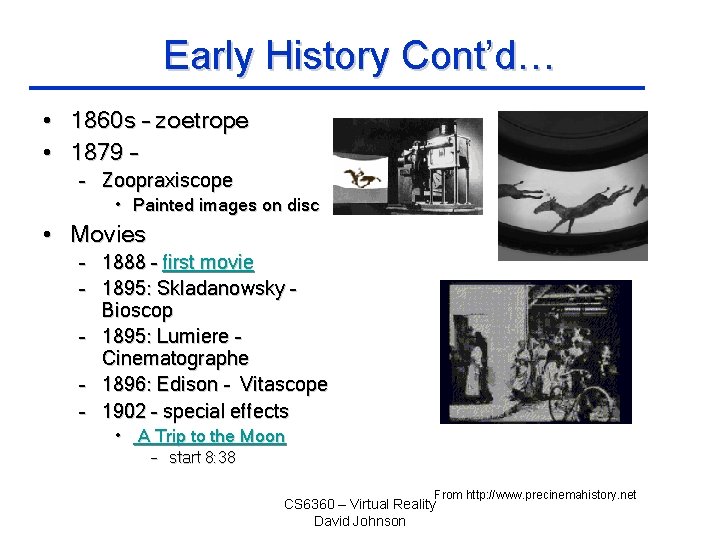 Early History Cont’d… • 1860 s – zoetrope • 1879 – – Zoopraxiscope •