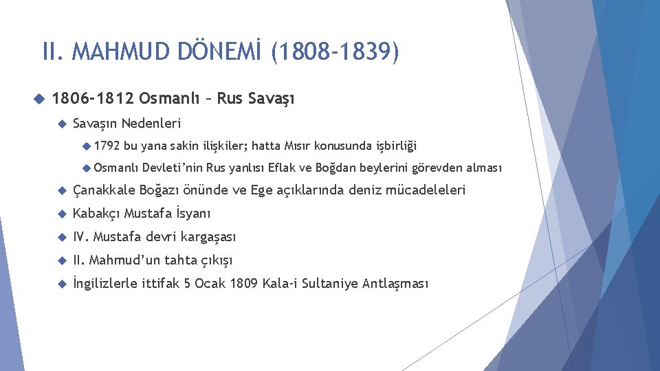 II. MAHMUD DÖNEMİ (1808 -1839) 1806 -1812 Osmanlı – Rus Savaşın Nedenleri 1792 bu