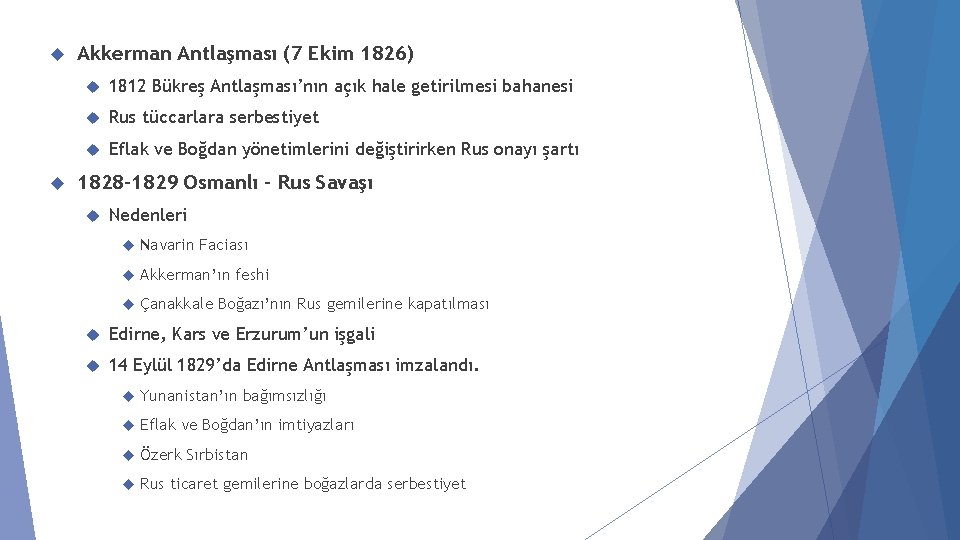  Akkerman Antlaşması (7 Ekim 1826) 1812 Bükreş Antlaşması’nın açık hale getirilmesi bahanesi Rus